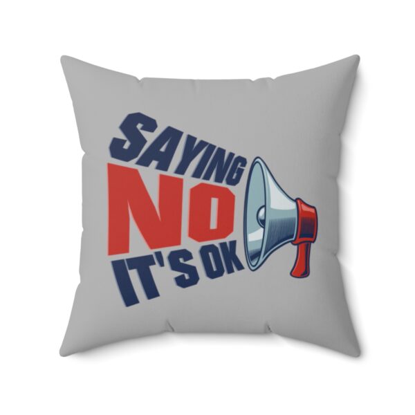 Saying No, It's OK - Square Pillow