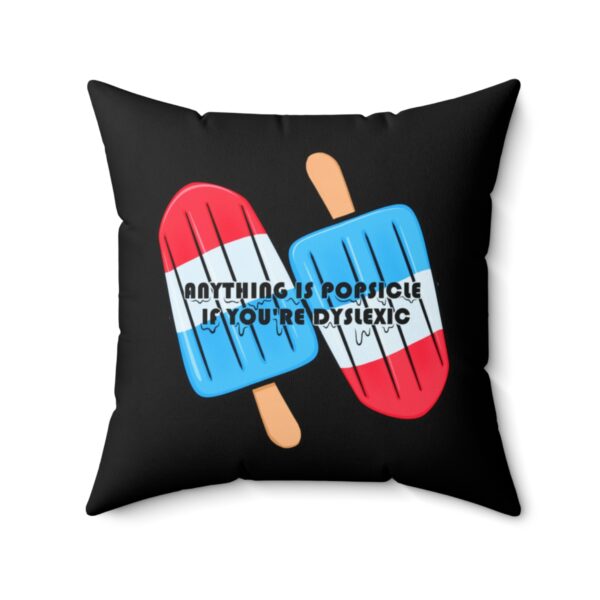 Anything is Popsicle if You're Dyslexic - Square Pillow