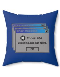 Error 404: Dopamine Not Found - Square Pillow