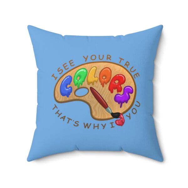 I See You're True Colors, That's Why I Love You - Square Pillow