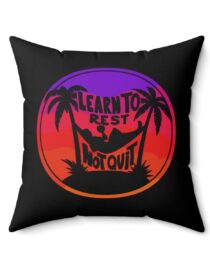 Learn to Rest, Not Quit - Square Pillow