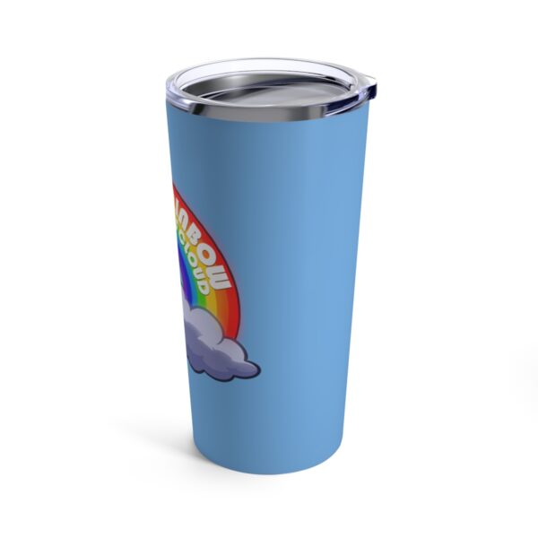 Be the Rainbow in Someone's Cloud - Tumbler 20oz