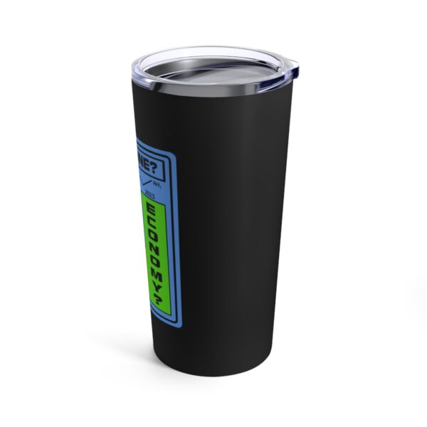 Dopamine? In This Economy - Tumbler 20oz