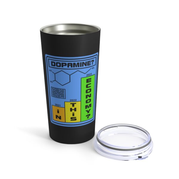 Dopamine? In This Economy - Tumbler 20oz