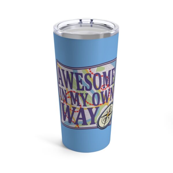 Awesome in My Own Way - Tumbler 20oz