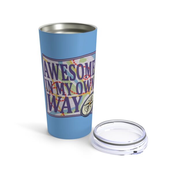 Awesome in My Own Way - Tumbler 20oz