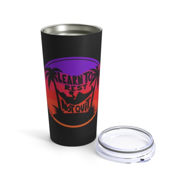 Learn to Rest, Not Quit - Tumbler 20oz