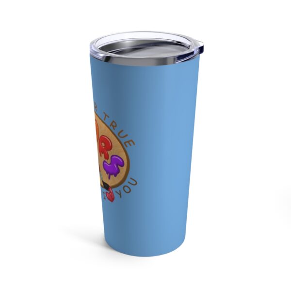 I See Your True Colors, That's Why I Love You - Tumbler 20oz