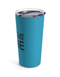 Do Not Let Anyone Dull Your Shine - Tumbler 20oz