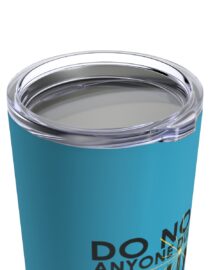 Do Not Let Anyone Dull Your Shine - Tumbler 20oz