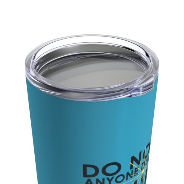 Do Not Let Anyone Dull Your Shine - Tumbler 20oz