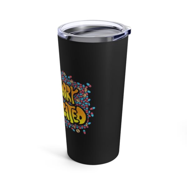 Don't Worry, I'm Medicated - Tumbler 20oz