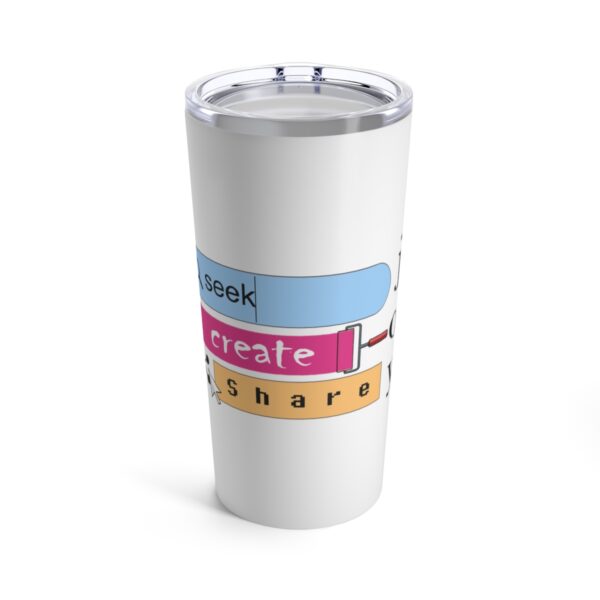 Seek Create Share Joy - Tumbler 20oz