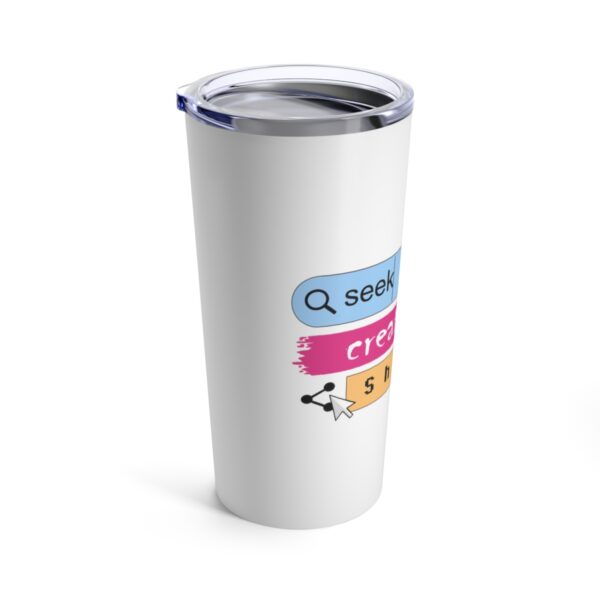 Seek Create Share Joy - Tumbler 20oz