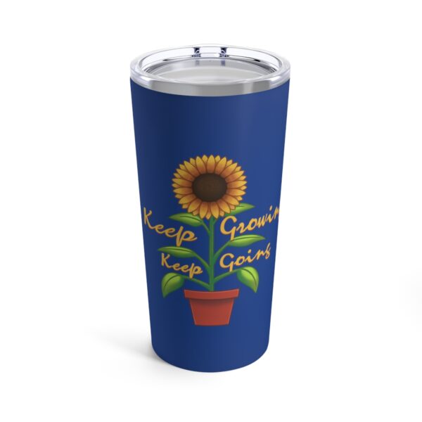 Keep Growing Keep Going - Tumbler 20oz