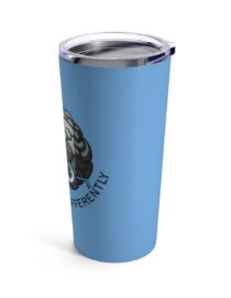 We All Think Differently - Tumbler 20oz