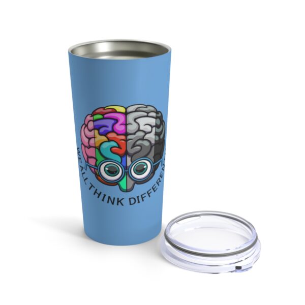 We All Think Differently - Tumbler 20oz