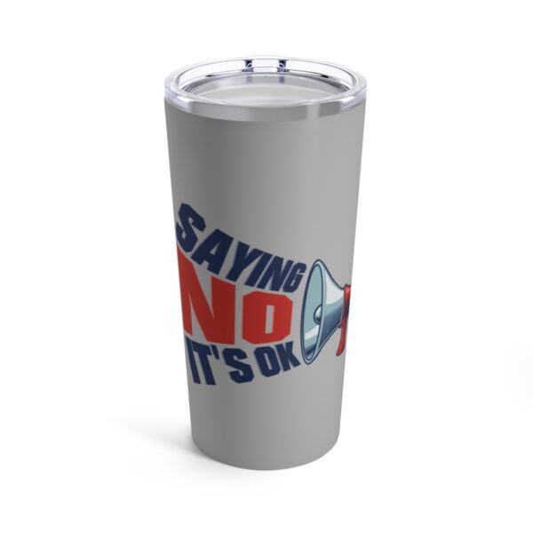 Saying No, It's OK - Tumbler 20oz