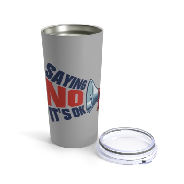 Saying No, It's OK - Tumbler 20oz