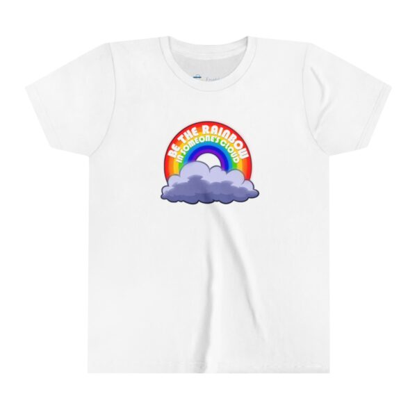 Be the Rainbow in Someone's Cloud - Youth Tee