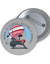 My Brain is Always Getting a Workout - Pin Buttons