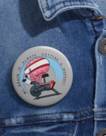 My Brain is Always Getting a Workout - Pin Buttons