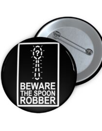 Beware the Spoon Robber - Pin Buttons