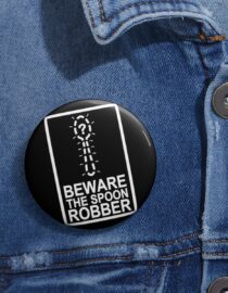 Beware the Spoon Robber - Pin Buttons
