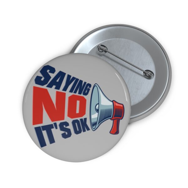 Saying No, It's OK - Pin Buttons