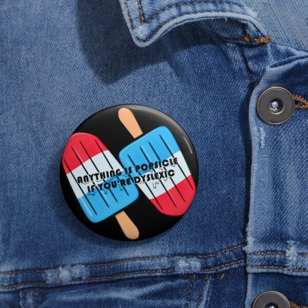 Anything is Popsicle if You're Dyslexic - Pin Buttons