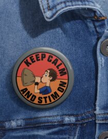 Keep Calm and Stim On - Pin Buttons