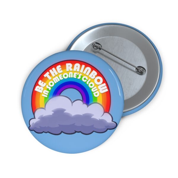 Be the Rainbow in Someone's Cloud - Pin Buttons