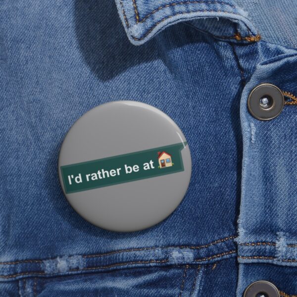 I'd Rather be at Home - Pin Buttons