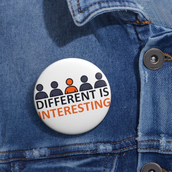 Different is Interesting - Pin Buttons