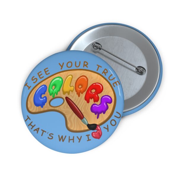 I See Your True Colors, That's Why I Love You - Pin Buttons