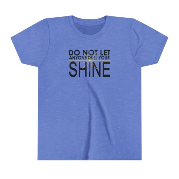 Do Not Let Anyone Dull Your Shine - Youth Tee