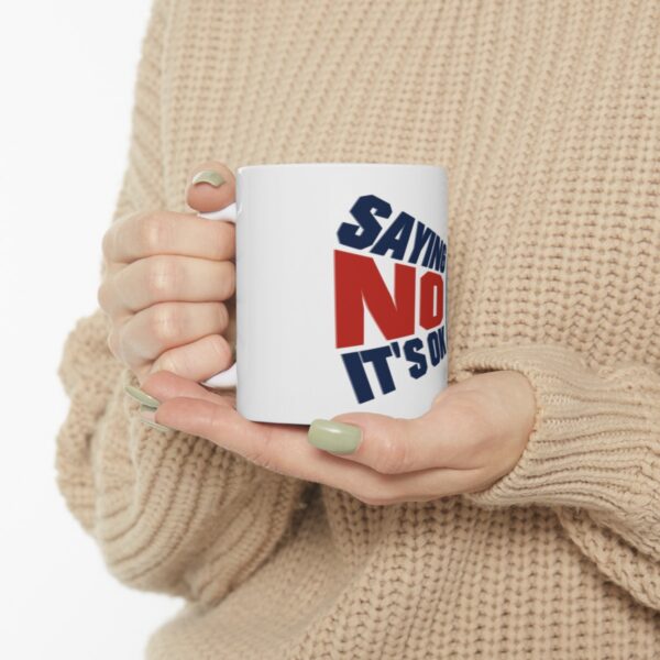 Saying No, It's OK - Ceramic Mug