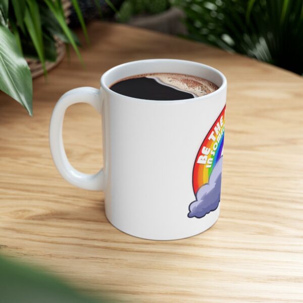 Be the Rainbow in Someone's Cloud - Ceramic Mug