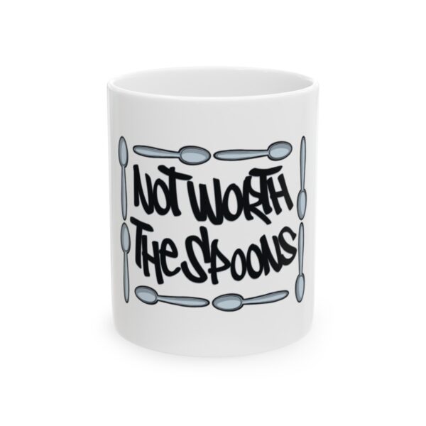 Not Worth the Spoons - Ceramic Mug