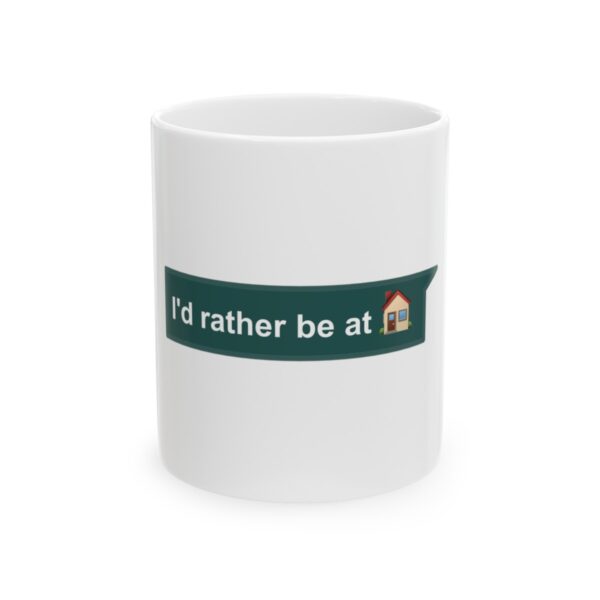 I'd Rather be at Home - Ceramic Mug