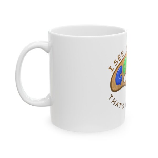 I See Your True Colors, That's Why I Love You - Ceramic Mug