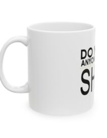 Do Not Let Anyone Dull Your Shine - Ceramic Mug