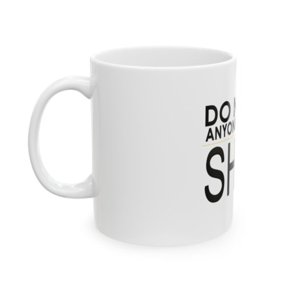 Do Not Let Anyone Dull Your Shine - Ceramic Mug