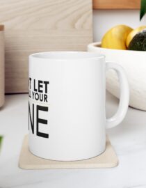 Do Not Let Anyone Dull Your Shine - Ceramic Mug