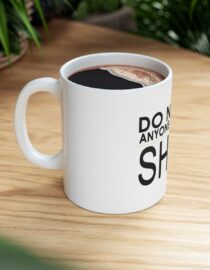 Do Not Let Anyone Dull Your Shine - Ceramic Mug