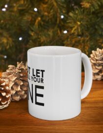Do Not Let Anyone Dull Your Shine - Ceramic Mug