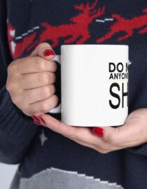 Do Not Let Anyone Dull Your Shine - Ceramic Mug