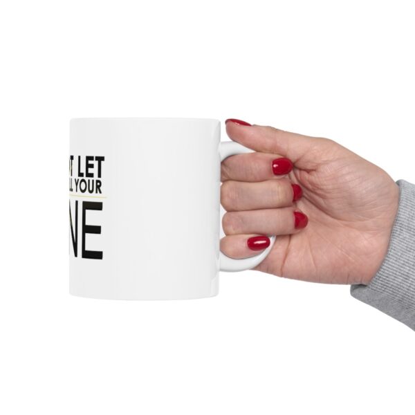 Do Not Let Anyone Dull Your Shine - Ceramic Mug