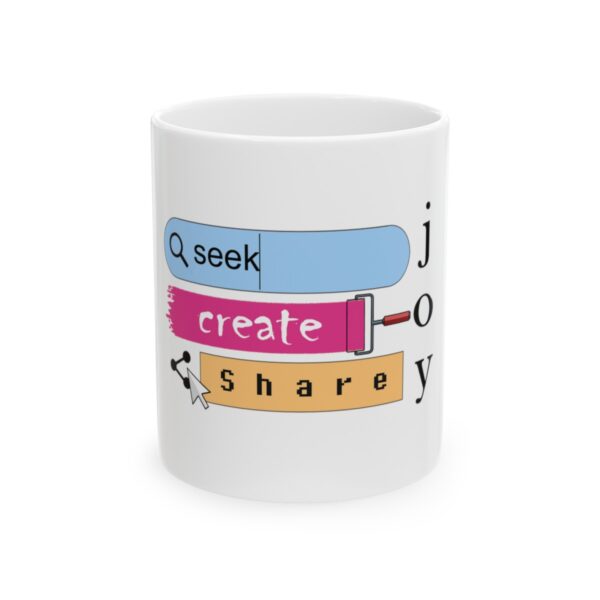 Seek Create Share Joy - Ceramic Mug