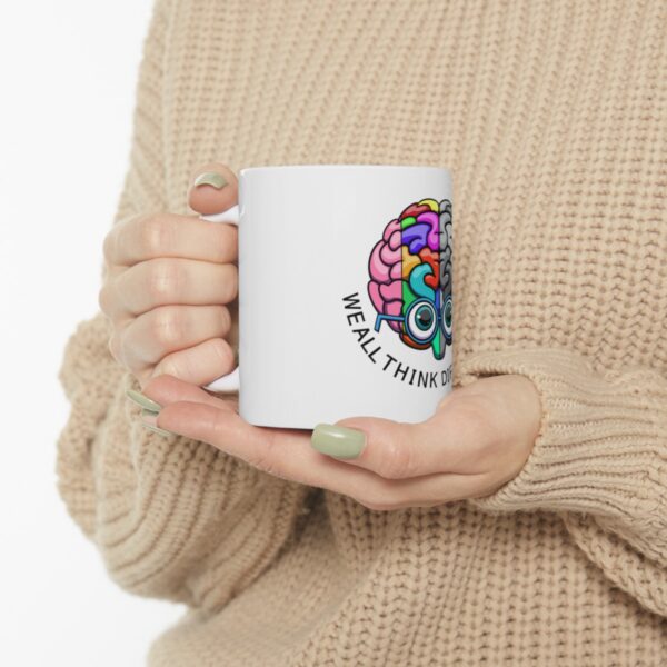 We All Think Differently - Ceramic Mug